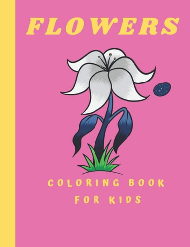 Flowers Coloring Book For Kids Coloring Book with Flower Collection 100 Pages