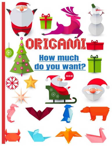 Origamis How Much Do You Want? Color Book - Origami Paper for Kids Under 8 - Ideal for a Gift