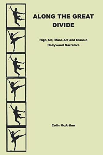 Along the Great Divide High Art, Mass Art and Classic Hollywood Narrative