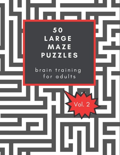 50 Large Maze Puzzles Brain Training for Adults: Provides Hours of Challenging Fun, / Great Christmas Gift for Seniors / Also Good for Secret Santa and Party Favors