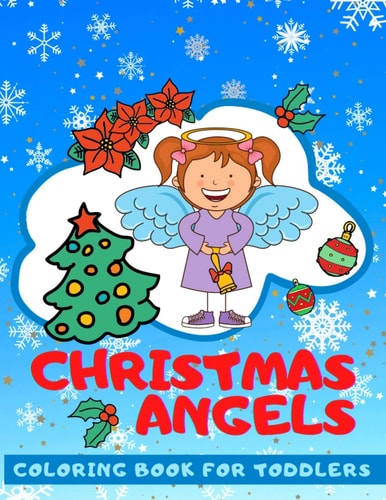 Christmas Angels COLORING BOOK FOR TODDLERS Cute Angels Illustration for Kids 2-6 Ages The First Christmas Coloring Book for Baby.