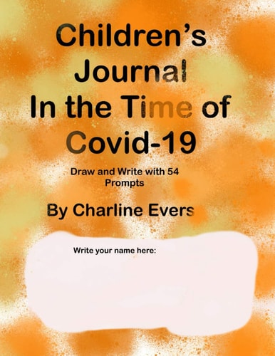 Children's Journal in the Time of Covid-19 (Draw and Write with 54 Prompts)