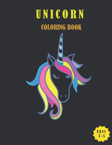 Unicorn Coloring Book For Kids Ages 3-5, Happy, Smiling, Beautiful Unicorns,