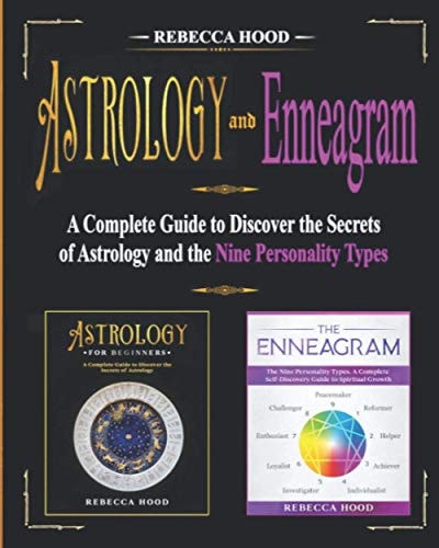 Astrology and Enneagram A Complete Guide to Discover the Secrets of Astrology and the Nine Personality Types