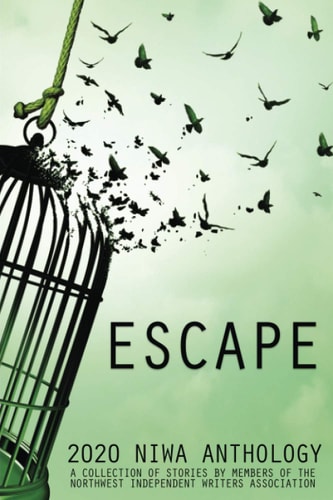 Escape A Collection of Stories by Members of the Northwest Independent Writers Association