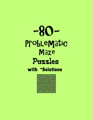 80 Problematic Maze Puzzles with Solutions Maze Puzzle Books