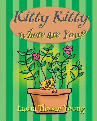 Kitty, Kitty, Where Are You? A Delightful Book for Cat Lovers That Children Ages 4-7 Will Enjoy