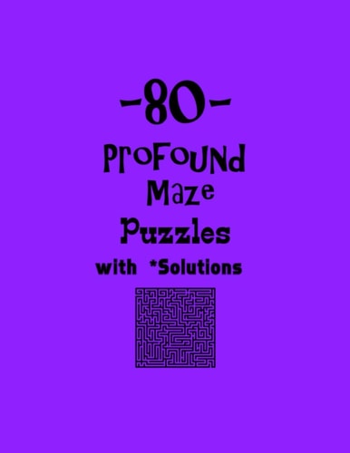 80 Profound Maze Puzzles with Solutions Maze Puzzle Books
