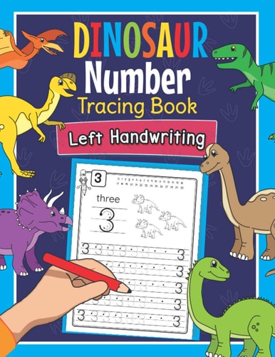 Dinosaur Number Tracing Book Left Handwriting Dino Practice Workbook for Left-Handed Preschoolers - Perfect Math Learning Worksheets for Kindergarten and Pre K Lefties