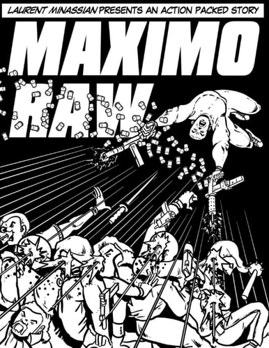 Maximo Raw Laurent Minassian Presents an Action Packed Story.