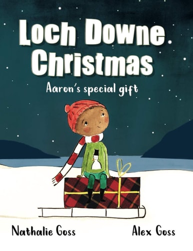 Loch Downe Christmas Aaron's Special Gift: The Stunning Children's Book about Kindness and Community Spirit