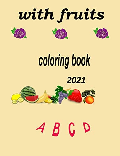 With Fruits Coloring Book Contains a Good Cover with a Good Design Suitable for All Generations : [ 8,5×1 In] [ 21,59×27,94cm]29 Page