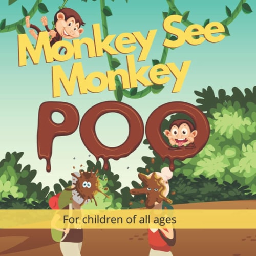 Monkey See Monkey Poo Follow a Mischievous Troop of Poo Throwing Monkeys in This Beautiful Full-Colour Children's Picture Book