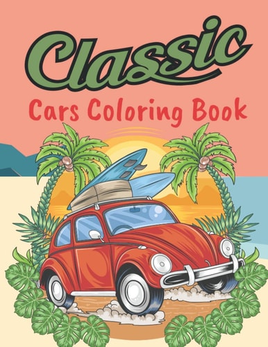 Classic Cars Coloring Book Classic Cars Relaxation Coloring Pages (Cars Coloring Books)