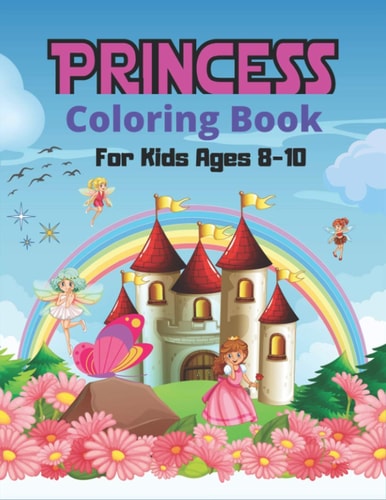 PRINCESS Coloring Book For Kids Ages 8-10 Cute Princess Coloring Book for Toddlers Preschooler, Princess Drawing Activity Book for Children's - Lovely Gift for Girls