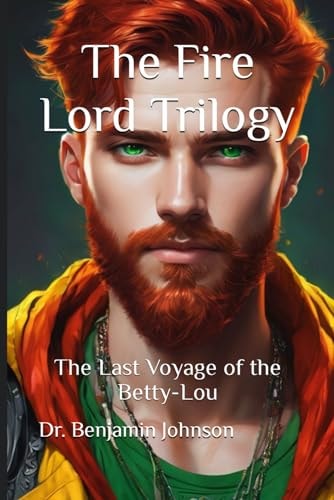 The Last Voyage of the Betty-Lou Volume I: The Fire Lord