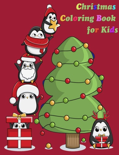 Christmas Coloring Book for Kids Fun Children's Christmas Coloring Book, for Toddlers & Kids, Ages 8-12, 50 Beautiful Pages to Color with Santa Claus, Reindeer, Snowmen & More!