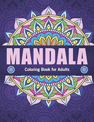 Mandala Coloring Book for Adults Beautiful Mandalas for Stress Relief and Relaxation, Adult Mandalas Coloring Book
