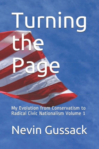 Turning the Page My Evolution from Conservatism to Radical Civic Nationalism Volume 1