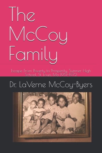 The McCoy Family Escape From Poverty to Prosperity, Sumner High School, St. Louis, Mo 1951-1972