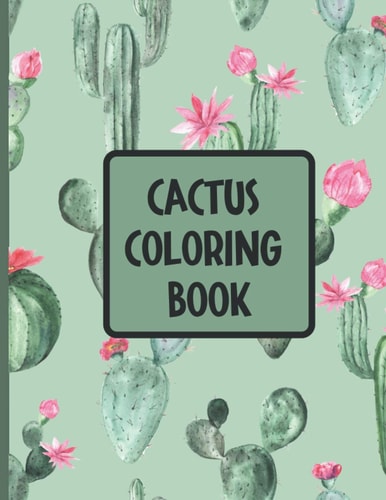 Cactus Coloring Book Fun And Easy Cactus Coloring Designs For Kids And Adults - Great Gift For Cactus Lovers
