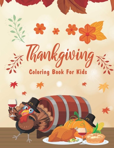 Thanksgiving Coloring Books For Kids Happy Thanksgiving Day Coloring Pages for Kids, Toddlers and Preschool - The Best Thanksgiving Gift For Kids