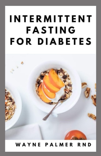 Intermittent Fasting for Diabetes The Complete Guide to Fasting and Heal Your Body Through Intermittent