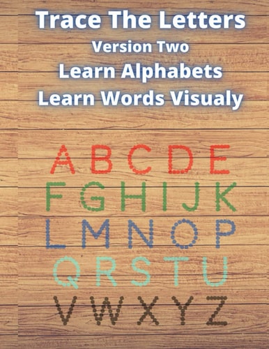Trace The Letters Version Two Learn English Alphabets & Words. Practice Writing Aa to Zz By Tracing Letters. 16 Pictures Per Letter For Easy Recognition.