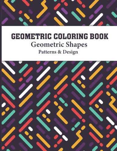 Geometric Coloring Book Gorgeous Geometric Designs and Pattern Book for Relaxing Creative Coloring for All Ages