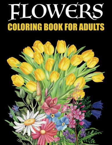 Flower Coloring Book For Adults Dover Coloring Book For Adults Relaxation - Plant Lady - Sunflower Bouquet - Stress Relief Coloring Book For Adults - Flower Wreath
