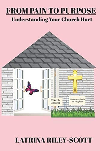 From Pain To Purpose "Understanding Your Church Hurt"