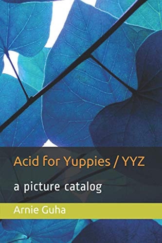 Acid for Yuppies / YYZ A Picture Catalog