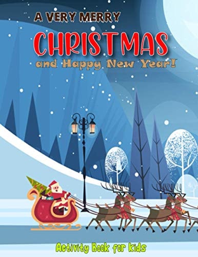 Merry Christmas and Happy New Year Christmas Coloring Book for Boys, Girls, and Kids who Enjoy Christmas Celebration.