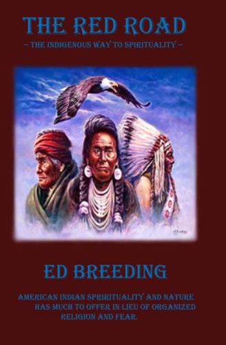 The Red Road The Indigenous Way to Spirituality