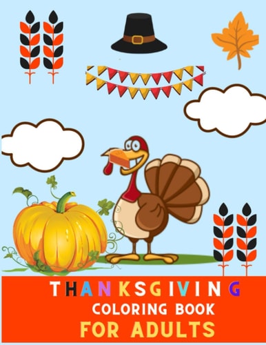 Thanksgiving Coloring Book for Adults A Collection of Fun and Relaxations Thanksgiving Coloring Pages for Adults: Thanksgiving Day Coloring Book