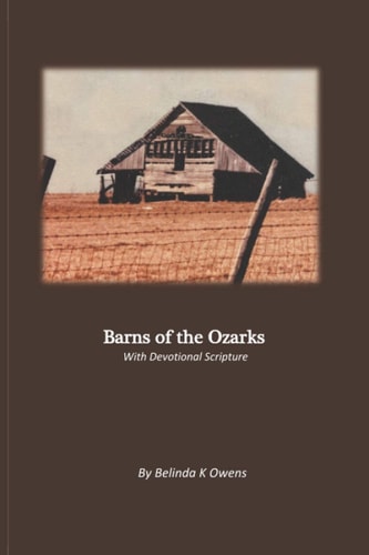 Barns of the Ozarks With Devotional Scriptures
