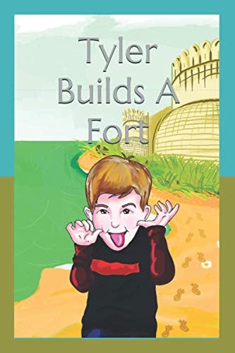 Tyler Builds A Fort Illustrated Edition