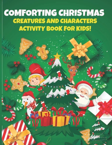Comforting Christmas Creatures And Characters Activity Book For Kids!