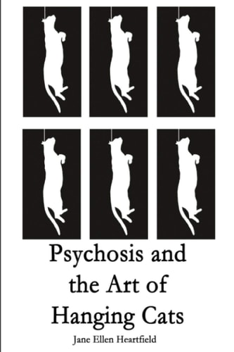 Psychosis and the Art of Hanging Cats