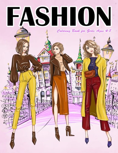 Fashion Coloring Book for Girls Ages 4-8 Gorgeous Top Model Colouring Book for Girls, Teens and Kids