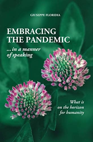 EMBRACING THE PANDEMIC ... in a Manner of Speaking What is on the Horizon for Humanity