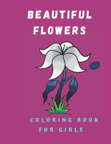 Beautiful Flowers Coloring Book for Girls Coloring Book with Flower Collection 100 Pages