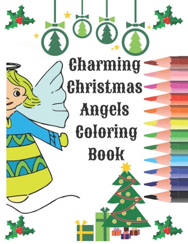 Charming Christmas Angels Coloring Book Xmas Activity Workbook for Kids Ages 2-10 / A Fun Kid Coloring Book / A Kid Workbook with Christmas Angels Coloring Pages