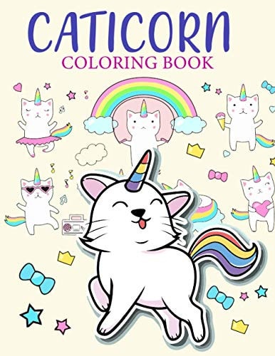 Caticorn Coloring Book Caticorn Who Loved Unicorn Caticorn And Magic For Kids 4-8 Animal Coloring Cat Books For Kids 50 Pages