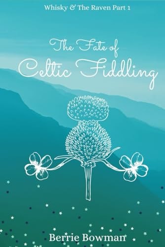 The Fate of Celtic Fiddling Whisky and the Raven, Part 1