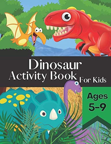 Dinosaur Activity Book for Kids Ages 5-9 Fun and Entertaining Puzzle Book Filled With Awesome Coloring Pages Mazes Word Search and More!