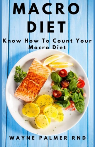 Macro Diet The Complete Guide To Satisfying Recipes for Shedding Pounds and Gaining Lean Muscle