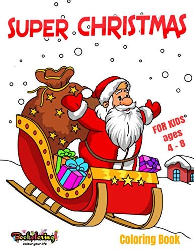 Super Christmas Coloring Book: Kids Coloring Book with Joyful 25 Designs for the Holiday Season. For Kids Ages 4 -8