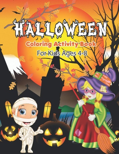 Halloween Coloring Activity Book for Kids 4-8 A Fun Children Coloring Book for Halloween - Happy Halloween Coloring Book, Halloween Coloring Pages For Kids Age 4-8, Girls And Boys, Fun And Original.
