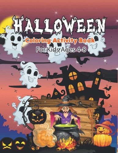 Halloween Coloring Activity Book For Kids Ages 4-8 The Big Pumpkin Halloween Coloring Book for Toddlers - Halloween Coloring Book for Stress Relieve and Relaxation Silly & Simple Pumpkin Designs for Ages 2-8.